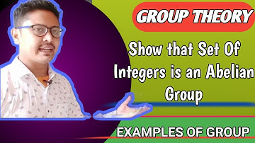 Show that Set Of Integers Is An Abelian Group||Example Of Group