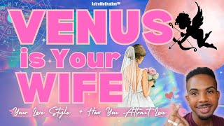 Venus is Your Wife & Where You'll Meet 💕How to Attract Love & Love Style *very accurate* #astrology