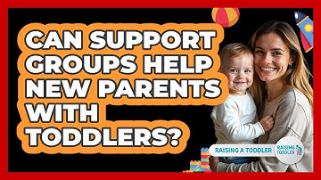 Can Support Groups Help New Parents With Toddlers? - Raising A Toddler