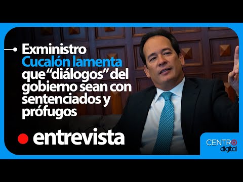 Ex ministro Cucalón lamenta que “diálogos” del gobierno sean con sentenciados y prófugos