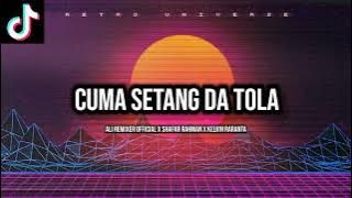 CUMA SETANG DA TOLA!!! - ALI REMIXER  - SHAFAR RAHMAN - KELVIN RARANTA Nwrmxxx2k23!!!