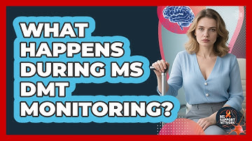 What Happens During MS DMT Monitoring?