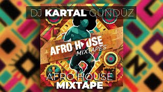 Kartal Gündüz - Afro House mixtape 29 02 2024