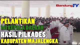 Pelantikan 141 Kepala Desa Hasil PILKADES Serentak Dikabupaten Majalengka | SBR | BANDUNGTV