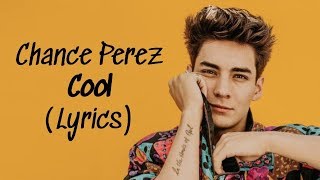 Chance Perez - Cool (Lyrics)