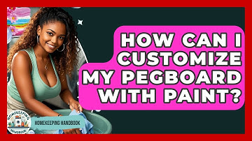 How Can I Customize My Pegboard With Paint? - Homekeeping Handbook