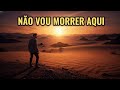 Deus não vai te deixar morrer no deserto