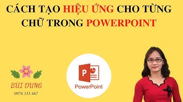 Cách tạo hiệu ứng cho từng chữ trong PowerPoint.