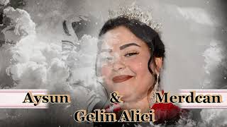 Gelin Alici  Aysun Ve Merdcan