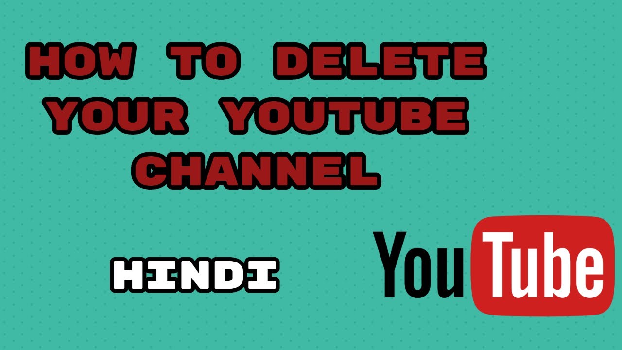 [Hindi] How To Delete Your Youtube Channel || India || 2017 smartphone reviews