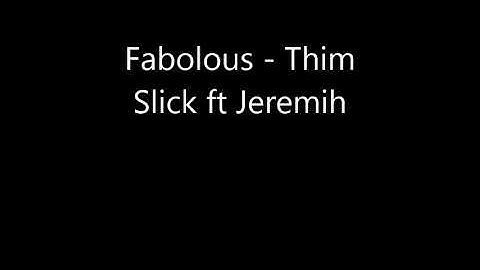 Thumbnail of Fabolous Thim Slick ft Jeremih [DL LINK/LYRICS]