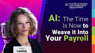 Episode 3:  AI: The Time Is Now to Weave it Into Your Payroll
