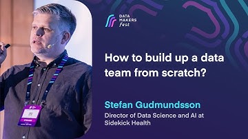 How to build up a data team from scratch? by Stefan Gudmundsson | Data Makers Fest 23