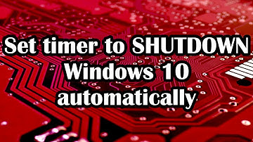 Timer to shutdown Windows 10 automatically