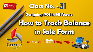 Class No. 31 (How to Track Balance in Sale Form) POS in Access 2016: A Step-by-Step Guide