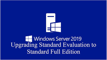 2- Upgrading Windows Server 2019 Standard Evaluation to Full Edition