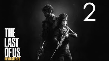 The Last of Us: Remastered - Story Walkthrough - No Commentary - Part 2