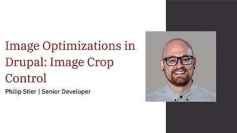 Image Optimizations in Drupal: Image Crop Control