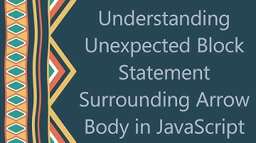 Understanding Unexpected Block Statement Surrounding Arrow Body in JavaScript