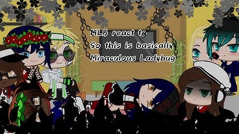 MLB react to •So this is basically Miraculous Ladybug•Gacha Club|Cookie Time