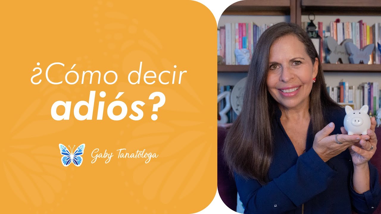 Cómo decir adiós - Tanatotip - Gaby Tanatóloga