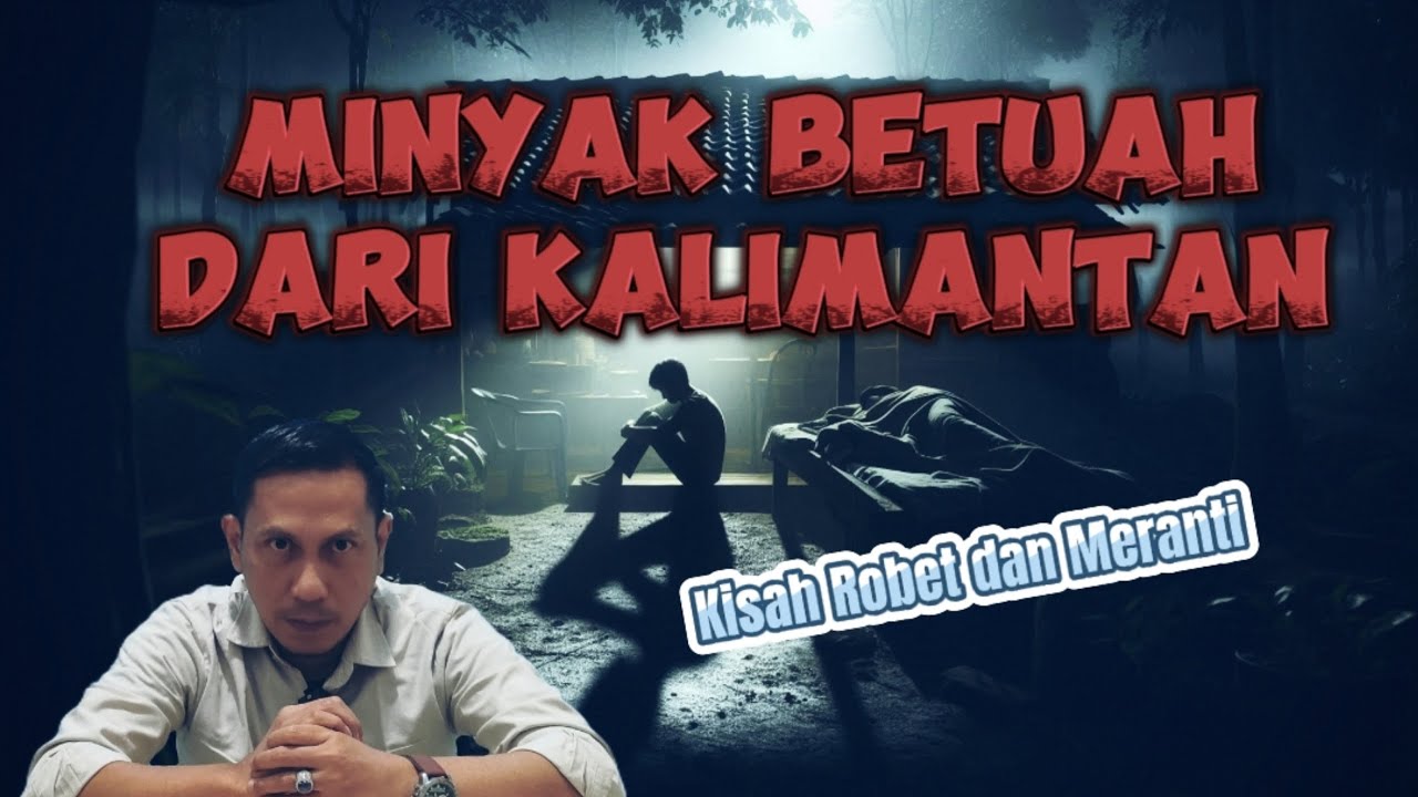 Minyak Betuah Dari Kalimantan Untuk Robet || Kisah Robet feat Meranti