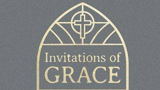 Invitations of Grace: Part 2 | Contemporary
