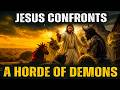 Jesus Confronts a Horde of Demons — The Complete Biblical Story