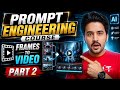 Prompt Engineering Course for Cinematic Ai Videos Part 2| A Must Learn Skill of 2026🔥