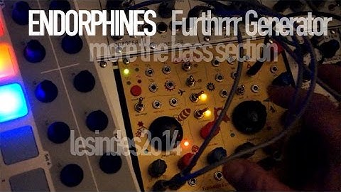 ENDORPHINES FURTHRRRR GENERATOR // more the bass section