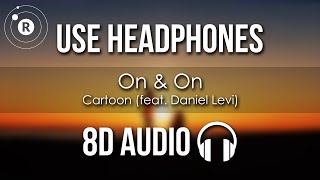 Cartoon - On \u0026 On (8D AUDIO) ft. Daniel Levi