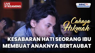 Download Lagu 🔴 KESABARAN HATI SEORANG IBU MEMBUAT ANAKNYA BERTAUBAT | LIVE CAHAYA HIKMAH | 28 NOVEMBER 2025 MP3