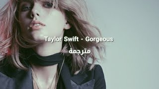 Taylor Swift - Gorgeous مترجمة