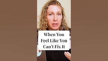 When You Feel Like You Can’t Fix It