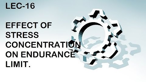effect of stress concentration on endurance limit,modifying factor to account for stress endurance