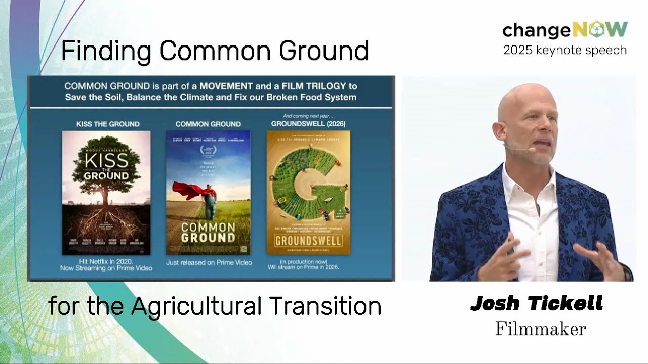 "Finding Common Ground for the Agricultural Transition" - Josh Tickell Keynote at ChangeNow 2025