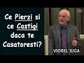 Viorel Iuga - Ce Pierzi si e Castigi daca te Casatoresti? | Seminar pentru Familii