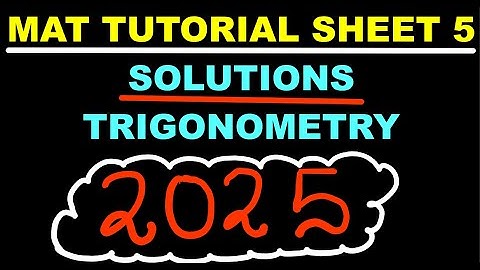 MAT 1120 TUT SHEET 5 FULL SOLUTIONS 2025 TRIGONOMETRY