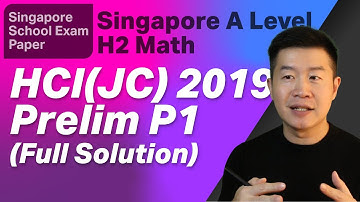 HCI 2019 H2 Math Prelim Exam Paper 1 Video Solution (Hwa Chong Junior College)