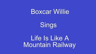 Video thumbnail of "Life Is Like A Mountain Railway + Onscreen Lyrics -- Boxcar Willie"