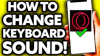 How To Change Keyboard Sound on Opera GX [Very EASY!]