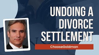 Can You Undo a Divorce Settlement?