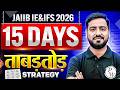 JAIIB IE &amp; IFS 2026 | 15 Days Strategy 🔥 कैसे करें पूरी तैयारी? Master Plan by Ashish Sir