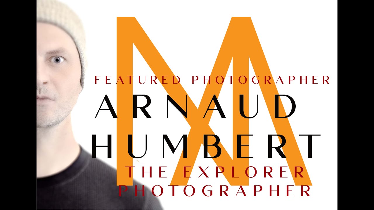 NA Featured Photographer: Arnaud Humbert