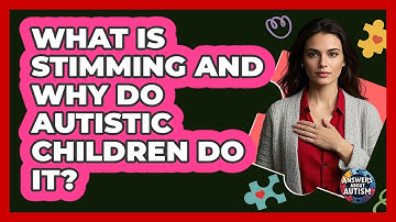 What Is Stimming And Why Do Autistic Children Do It? - Answers About Autism