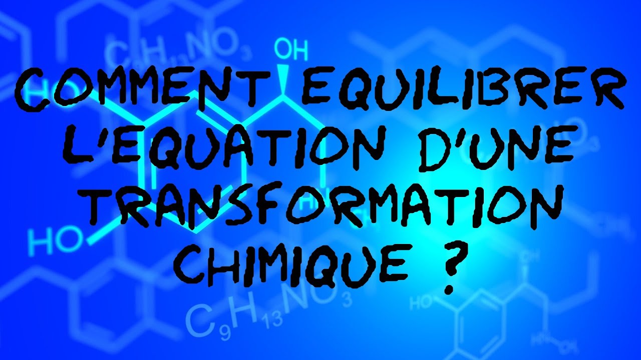 Comment équilibrer une équation de transformation chimique ? - YouTube
