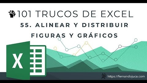 101 Trucos de Excel - #55 Alineación y Distribución de Figuras y Gráficos: Tutorial Rápido