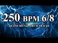 250 BPM 6/8 Double Pedal Death Metal Drum Beat - Jamming Track