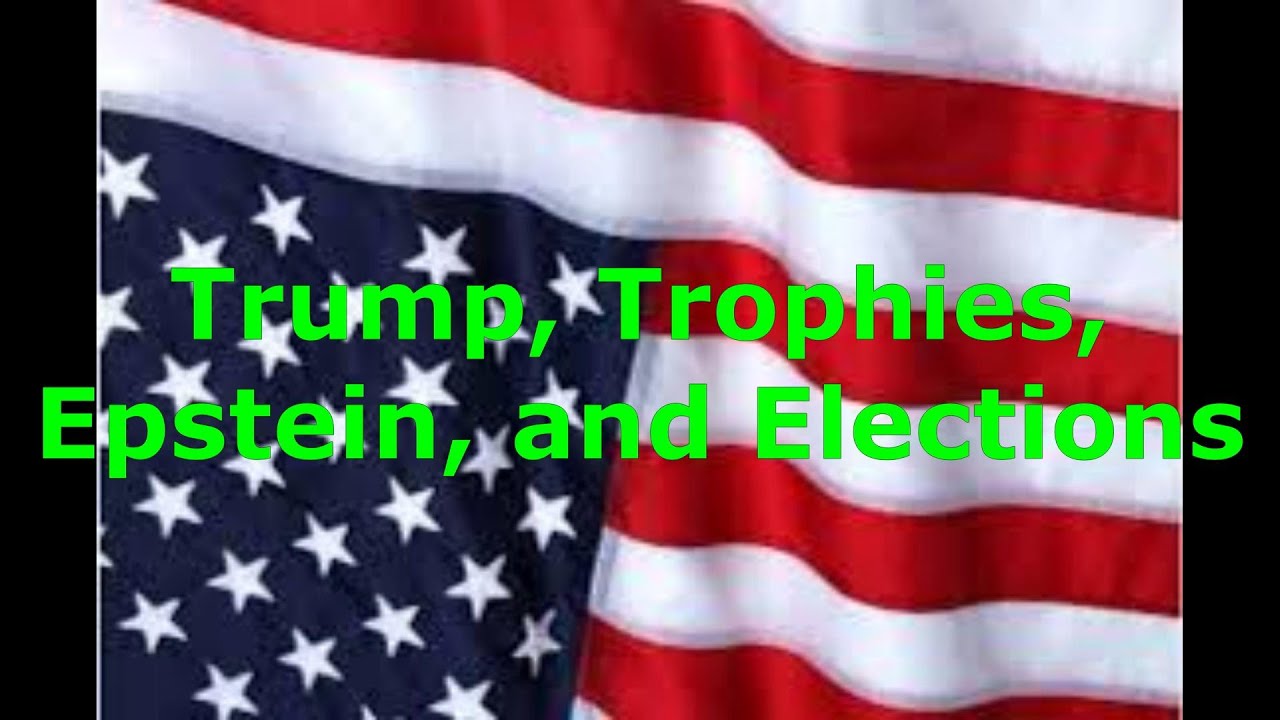 Trump and Trophies, Epstein, and Midterm Elections