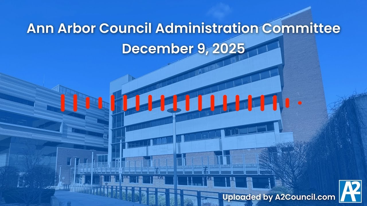 Ann Arbor Council Administration Committee of December 9, 2025